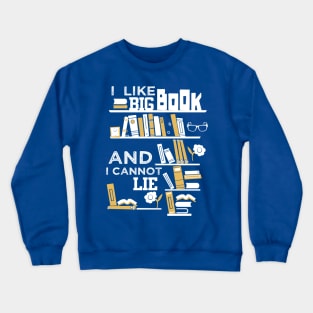 I Like Big Books And I Cannot Lie Crewneck Sweatshirt